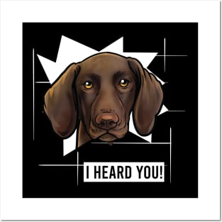 Funny German Shorthaired Pointer I Heard You Posters and Art